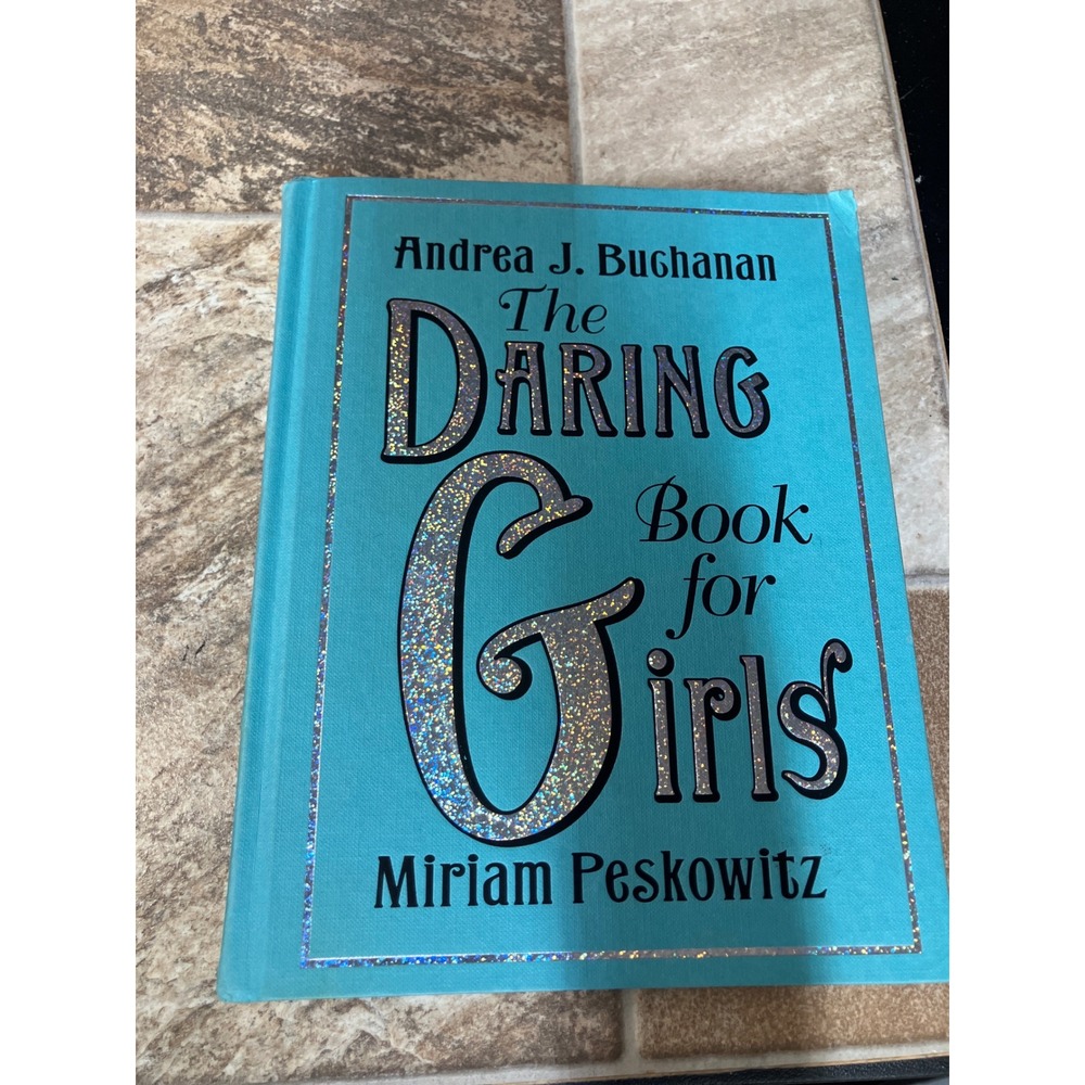 The Daring Book for Girls Hardcover 2007 1st Edition Buchanan Peskowitz Teal